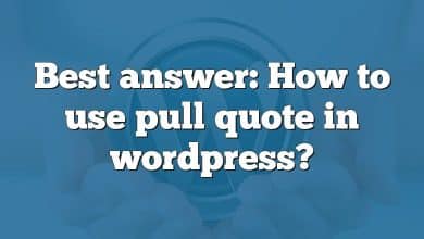 Best answer: How to use pull quote in wordpress?