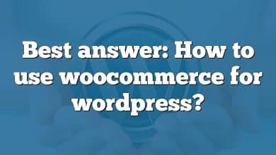 Best answer: How to use woocommerce for wordpress?