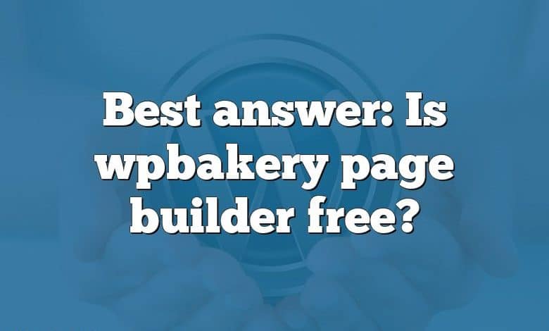 Best answer: Is wpbakery page builder free?