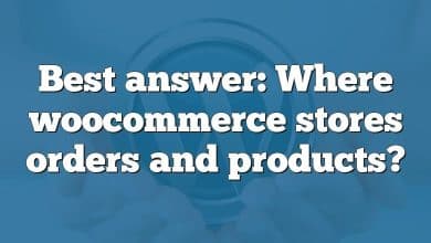 Best answer: Where woocommerce stores orders and products?