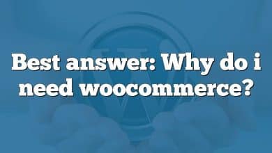 Best answer: Why do i need woocommerce?
