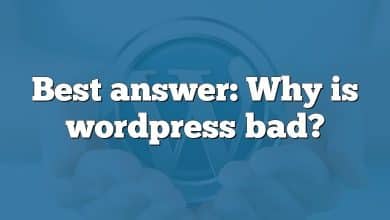 Best answer: Why is wordpress bad?