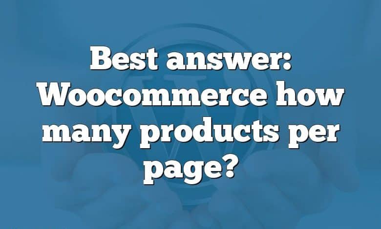 Best answer: Woocommerce how many products per page?