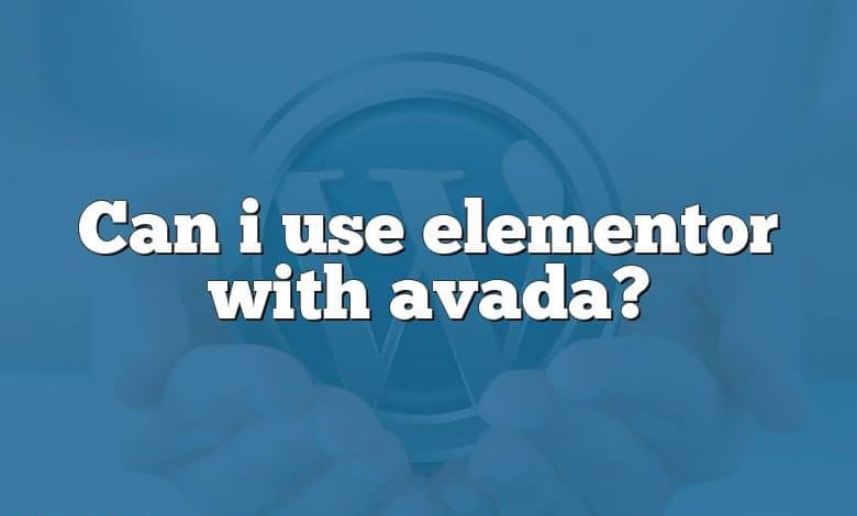 Can i use elementor with avada?