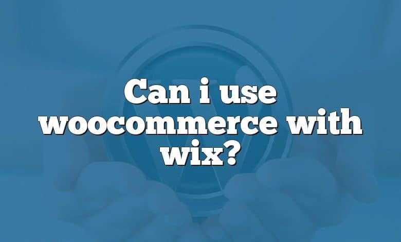 Can i use woocommerce with wix?