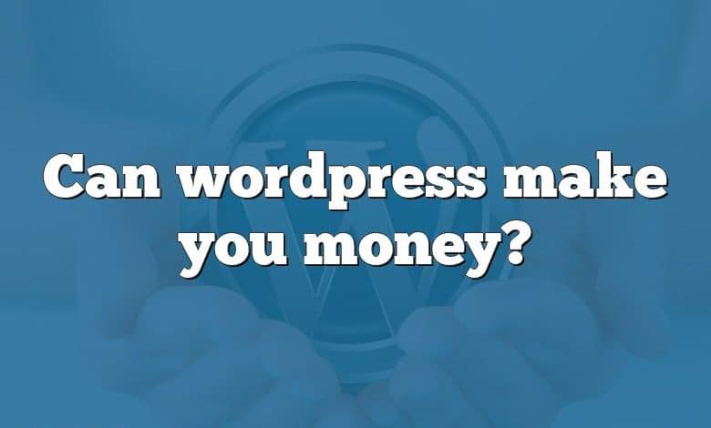 Can wordpress make you money?