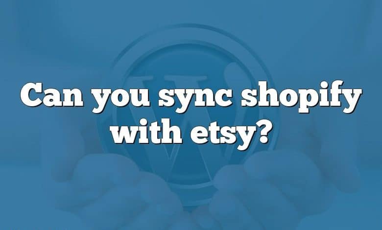 Can you sync shopify with etsy?