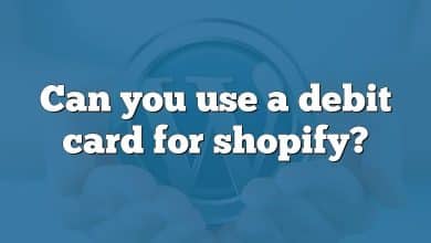 Can you use a debit card for shopify?