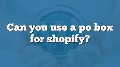 Can you use a po box for shopify?