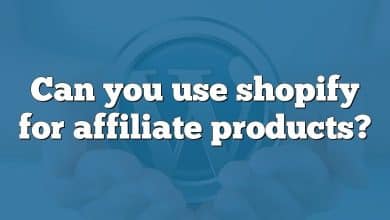 Can you use shopify for affiliate products?