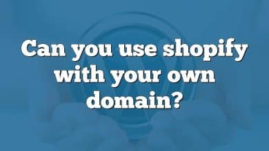 Can you use shopify with your own domain?