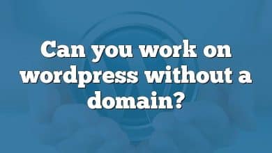 Can you work on wordpress without a domain?