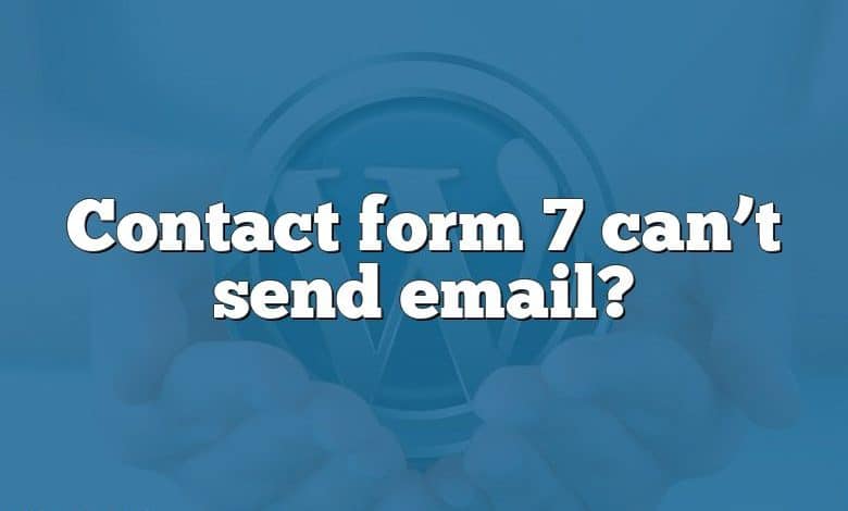 Contact form 7 can’t send email?