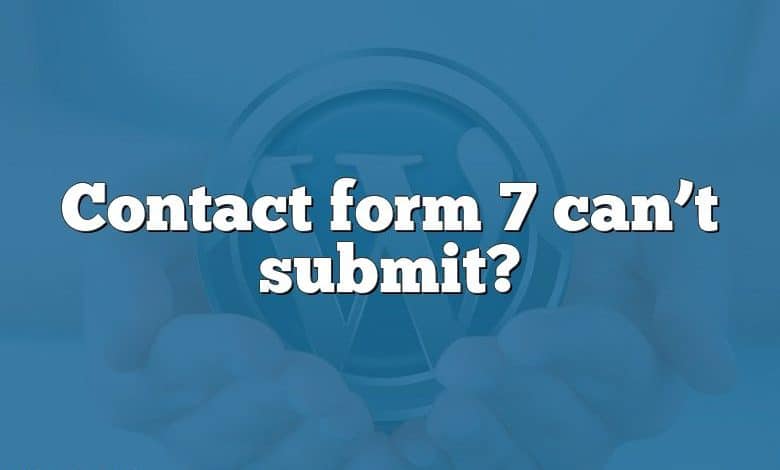 Contact form 7 can’t submit?