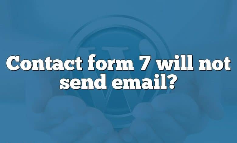 Contact form 7 will not send email?