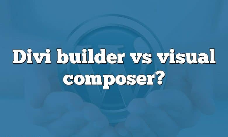 Divi builder vs visual composer?