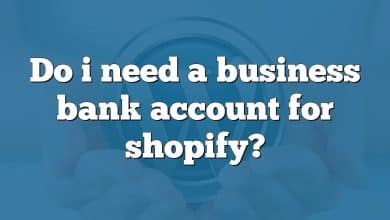 Do i need a business bank account for shopify?