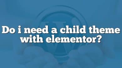 Do i need a child theme with elementor?