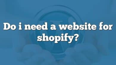 Do i need a website for shopify?