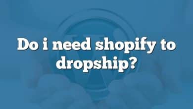 Do i need shopify to dropship?