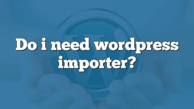 Do i need wordpress importer?