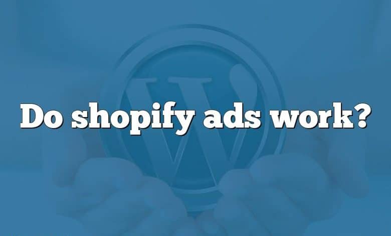 Do shopify ads work?