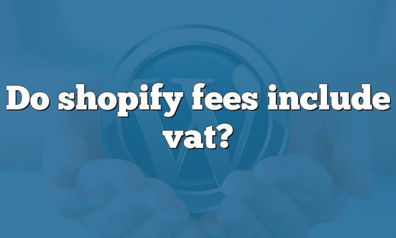 Do shopify fees include vat?