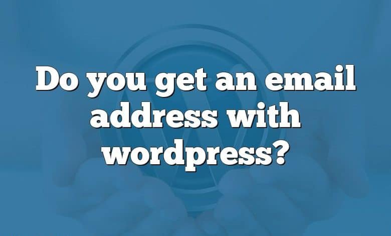 Do you get an email address with wordpress?