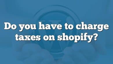 Do you have to charge taxes on shopify?