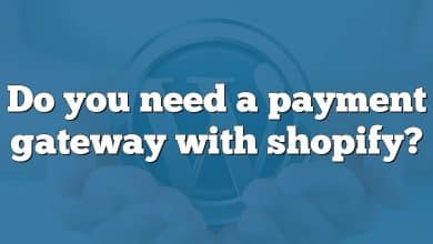 Do you need a payment gateway with shopify?