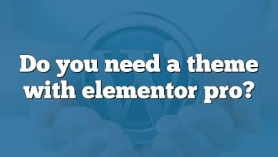 Do you need a theme with elementor pro?