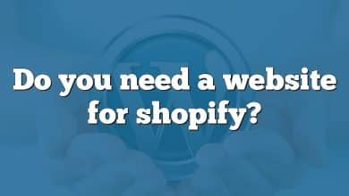 Do you need a website for shopify?