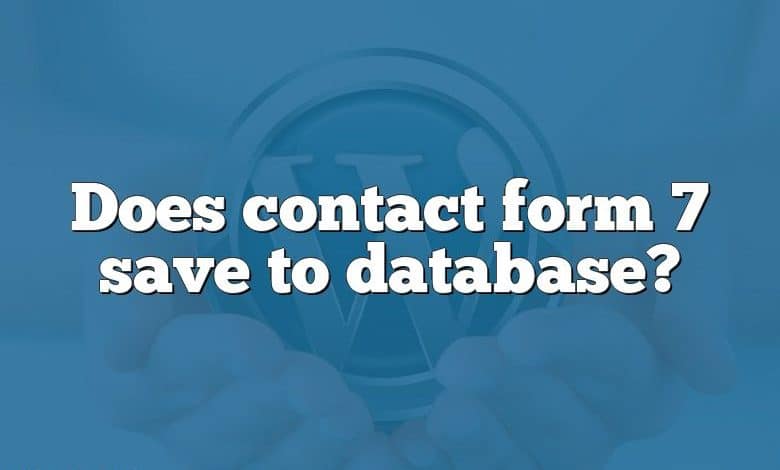 Does contact form 7 save to database?