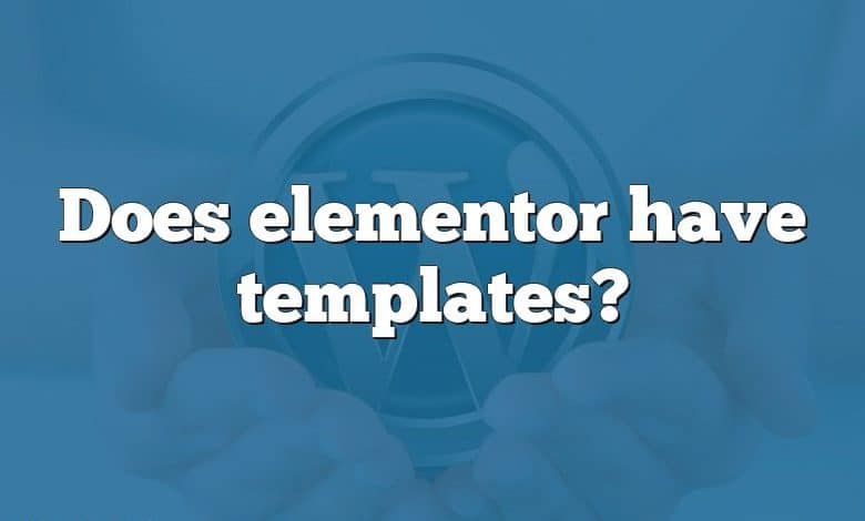 Does elementor have templates?