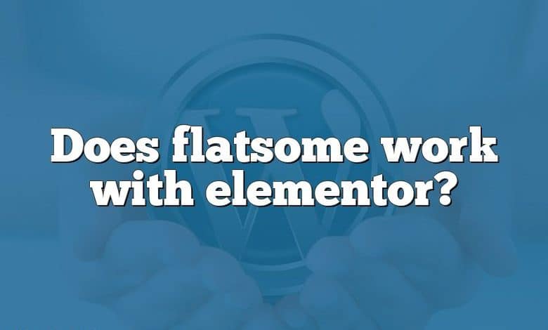 Does flatsome work with elementor?