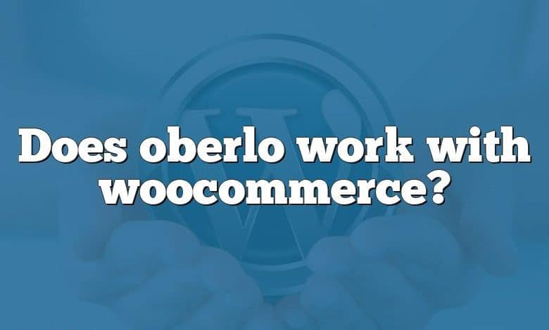 Does oberlo work with woocommerce?