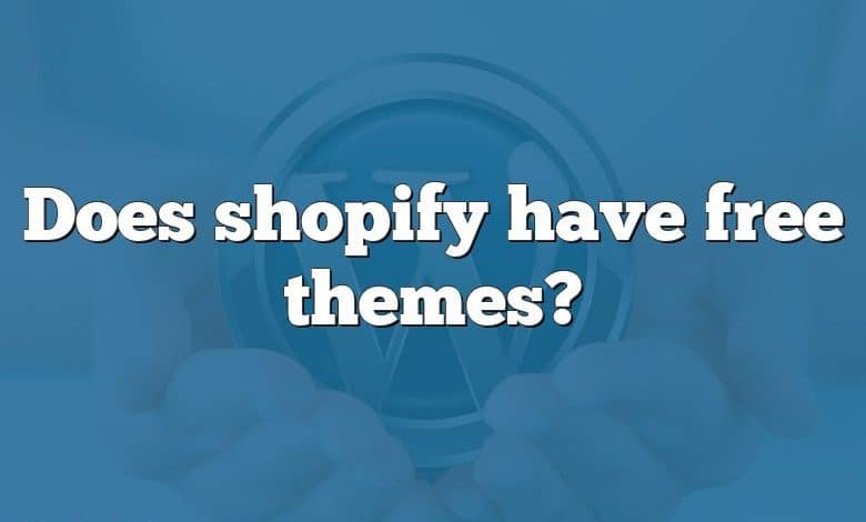 Does shopify have free themes?