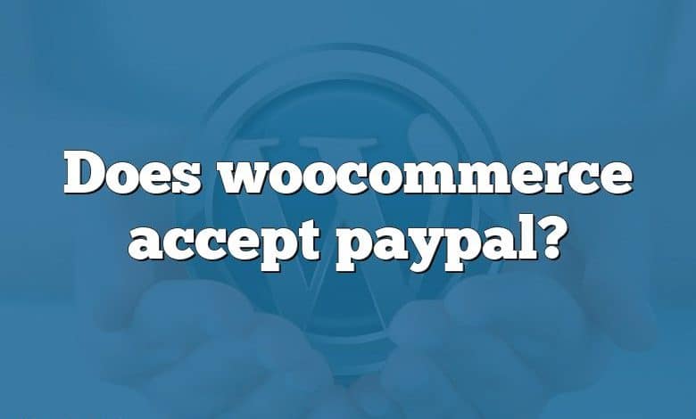 Does woocommerce accept paypal?