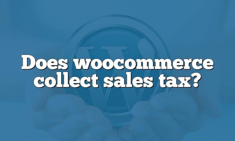 Does woocommerce collect sales tax?