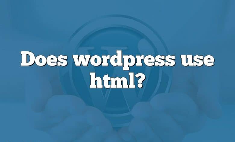 Does wordpress use html?