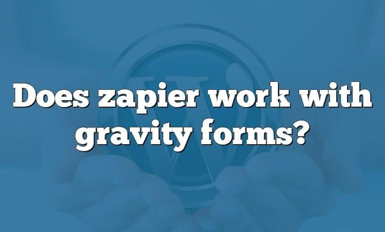 Does zapier work with gravity forms?