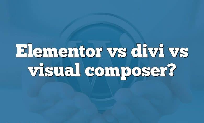 Elementor vs divi vs visual composer?