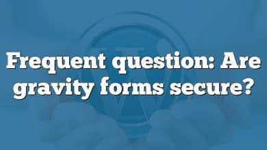 Frequent question: Are gravity forms secure?