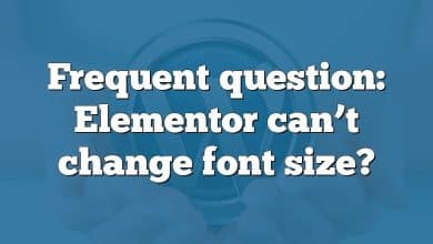 Frequent question: Elementor can’t change font size?