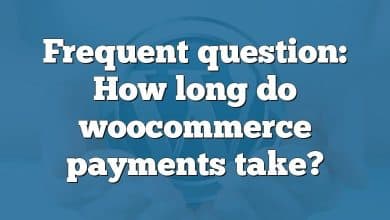Frequent question: How long do woocommerce payments take?