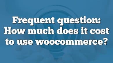 Frequent question: How much does it cost to use woocommerce?