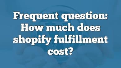 Frequent question: How much does shopify fulfillment cost?