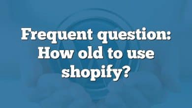 Frequent question: How old to use shopify?