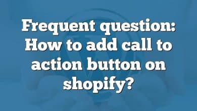 Frequent question: How to add call to action button on shopify?