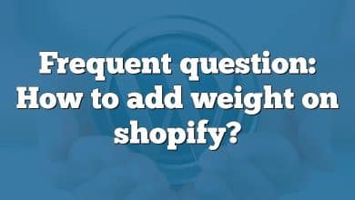 Frequent question: How to add weight on shopify?